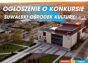 Konkurs na stanowisko na stanowisko dyrektora/-ki Suwalskiego Ośrodka Kultury
