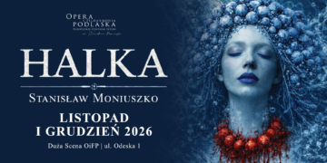 Plakat opery Halka Stanisława Moniuszki w Operze i Filharmonii Podlaskiej