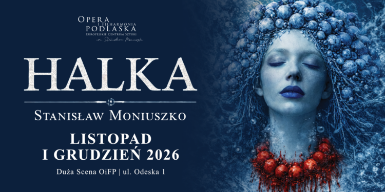 Plakat opery Halka Stanisława Moniuszki w Operze i Filharmonii Podlaskiej